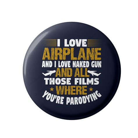 Lastwave Premium Badges, I Love Airplane And I Love Naked Gun And All ...