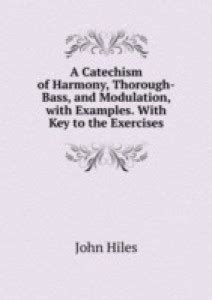 Catechism of Harmony Thorough-Bass and Modulation with Examples. With ...