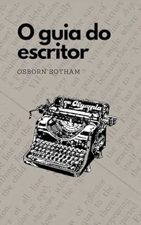 Teoria e prática da escrita (Portuguese Edition) eBook : Sotham, Orborn ...