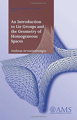 Buy An Introduction to Lie Groups and the Geometry of Homogeneous ...