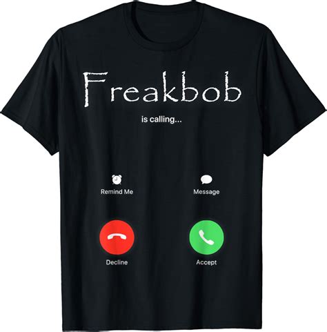 Freakbob Is Calling Freakabob Is Calling T-Shirt - Buytshirtdesigns