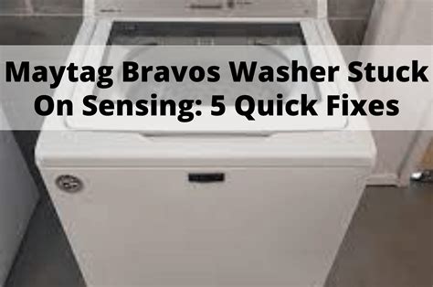 Maytag Bravos Washer Stuck On Sensing: 5 Quick Fixes
