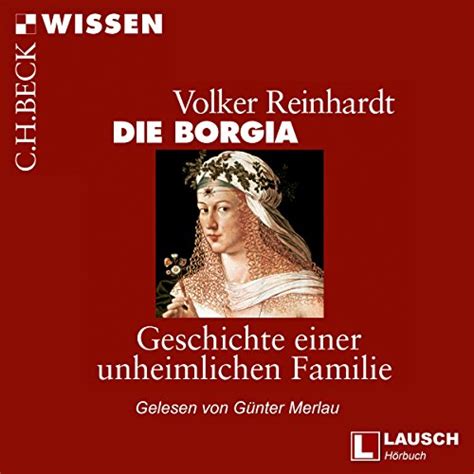 Die Borgia: Geschichte einer unheimlichen Familie (Audio Download ...