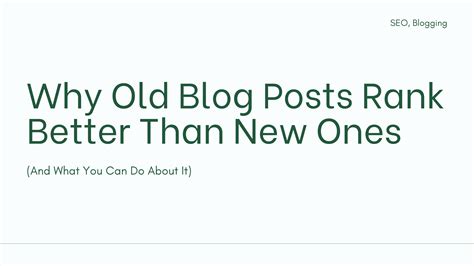 Why Old Blog Posts Rank Better Than New Ones (And What You Can Do About It)