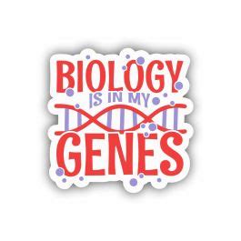 Biology Is In My Genes Sticker - Science Humor Sticker| Print-On-Click