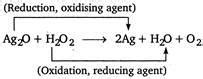 In the reaction, Ag2O+H2O2 arrow 2Ag+H2O+O2 H2O2 acts as