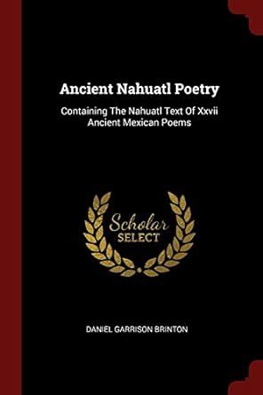 Buy Ancient Nahuatl Poetry: Containing The Nahuatl Text Of Xxvii ...