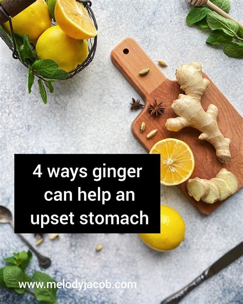 4 Ways Ginger May Help Upset Stomach? | Melody Jacob