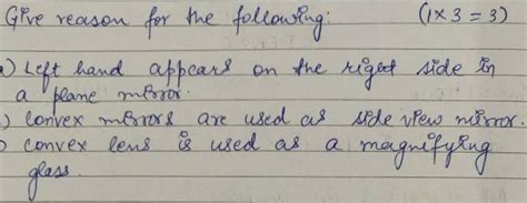 Give reason for the following a) Left hand appears on the right side in ...