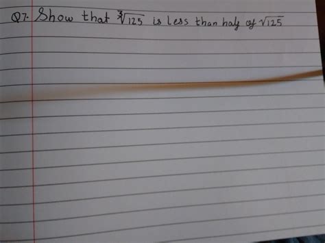 Show that 125 cube is less than half of 125 square - Brainly.in