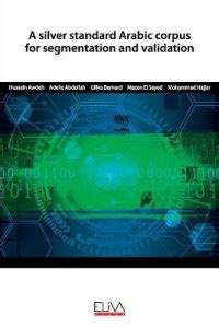 A silver standard Arabic corpus for segmentation and validation: Buy A ...