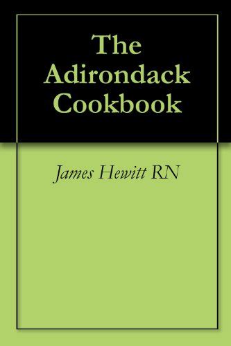 The Adirondack Cookbook eBook : Hewitt RN, James: Amazon.in: Kindle Store