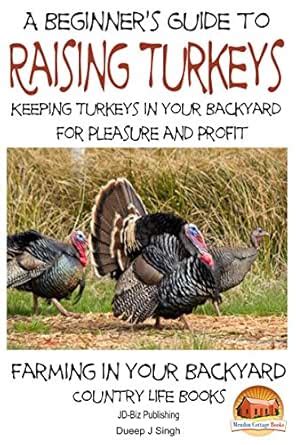 A Beginner’s Guide to Raising Turkeys - Raising Turkeys in Your ...