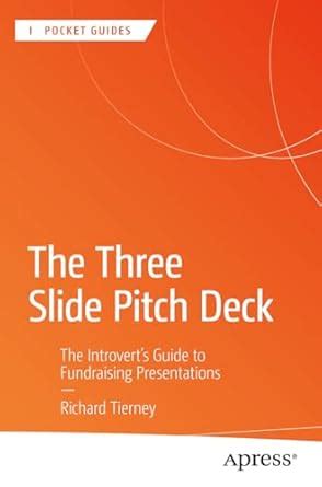 The Three Slide Pitch Deck: The Introvert's Guide to Fundraising ...