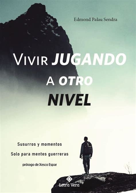 Vivir jugando a otro nivel: Susurros y momentos Solo para mentes ...