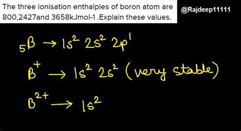The three ionisation enthalpies of boron atom are 800,2427and 3658kJmol ...