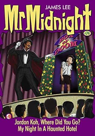 Mr Midnight: Jordon Koh,Where Did You Go? My Night In A Haunted Hotel