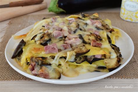 LASAGNE al FORNO Melanzane Prosciutto COTTO e Mozzarella