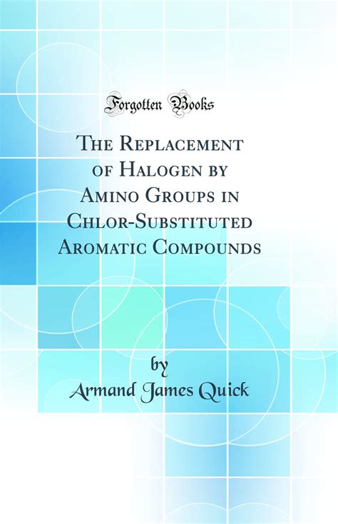 Buy The Replacement of Halogen by Amino Groups in Chlor-Substituted ...