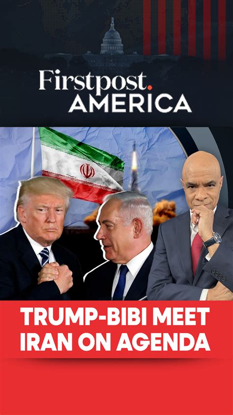 Trump-Bibi Meet Iran On Agenda | Firstpost America