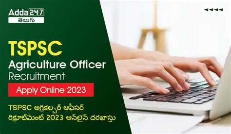 TSPSC Agriculture Officer Apply Online 2023, online application Last Date