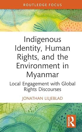Indigenous Identity, Human Rights, and the Environment in Myanmar ...