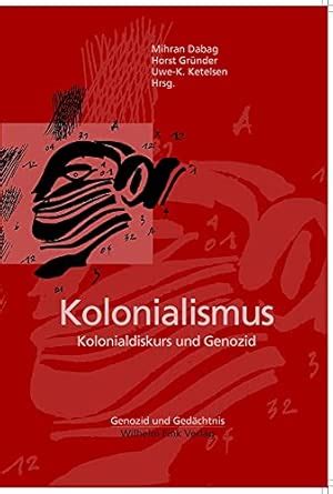 Kolonialismus: Kolonialdiskurs und Genozid : Mihran Dabag: Amazon.in: Books