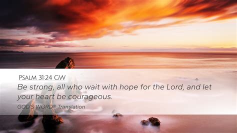 Psalm 31:24 GW Desktop Wallpaper - Be strong, all who wait with hope ...