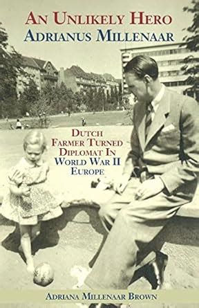 Buy An Unlikely Hero Adrianus Millenaar Dutch Farmer Turned Diplomat In ...