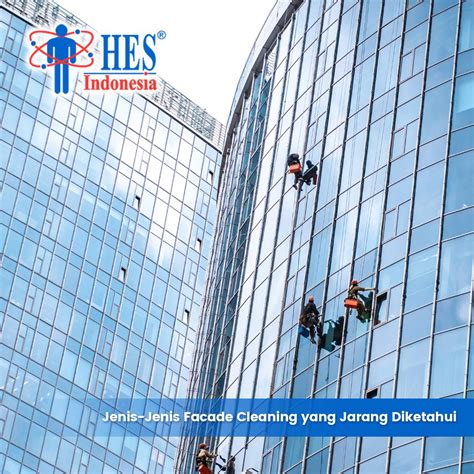 Berikut Jenis-Jenis Facade Cleaning yang Jarang Diketahui | HES Indonesia