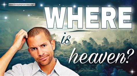 Where is Heaven? - ChristadelphianVideo.org
