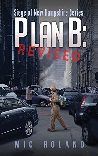 Plan B: Revised (Siege of New Hampshire Book 1) eBook : Roland, Mic ...