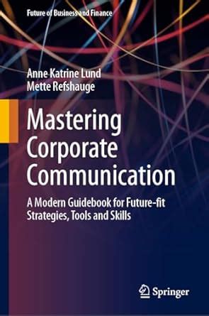 Mastering Corporate Communication: A Modern Guidebook for Future-fit ...