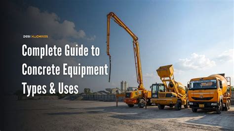 Concrete Equipment: Types, Uses & Selection Tips