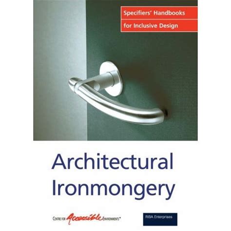 Buy Architectural Ironmongery: Specifiers Handbook for Inclusive Design ...
