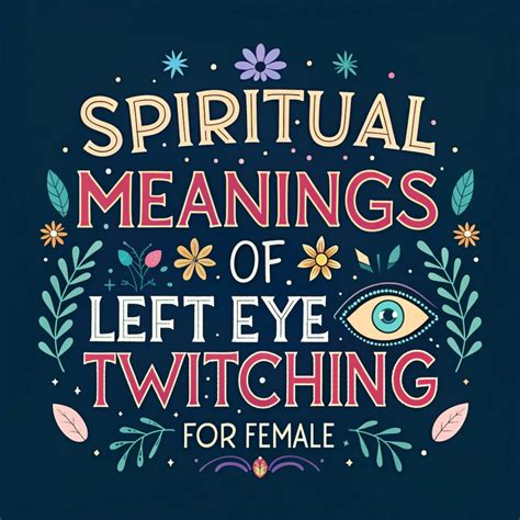 14 Spiritual Meanings Of Left Eye Twitching For Females