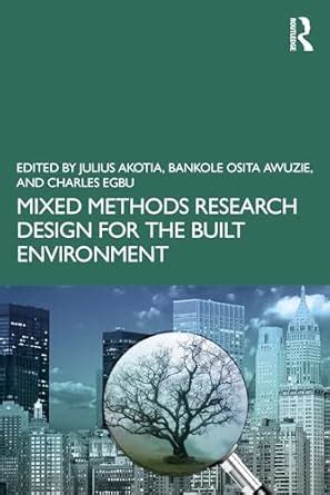 Mixed Methods Research Design for the Built Environment eBook : Akotia ...