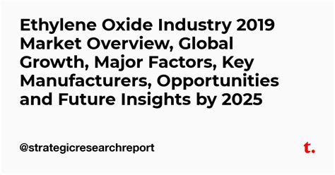Ethylene Oxide Industry 2019 Market Overview, Global Growth, Major ...
