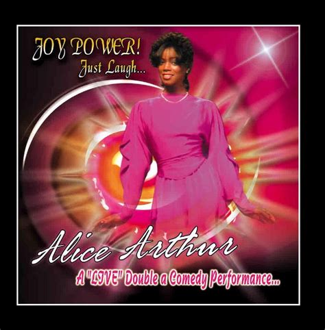 Joy Power! Just Laugh: Alice Arthur, Alice Arthur, Alice Arthur, Alice ...