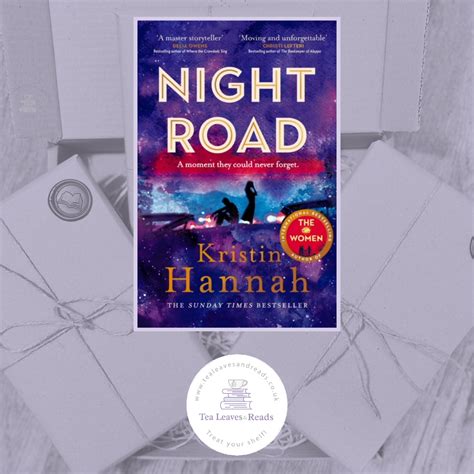 Night Road by Kristin Hannah - Tea Leaves & Reads