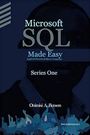 Microsoft SQL Made Easy: Applied Structured Query Language (Microsoft ...