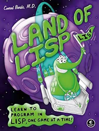 Land of Lisp: Learn to Program in Lisp, One Game at a Time! eBook ...