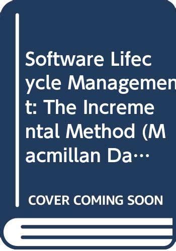 Software Lifecycle Management: The Incremental Method (Macmillan ...
