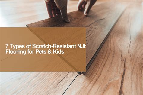 7 Types of Scratch-Resistant NJt Flooring for Pets & Kids | JLA