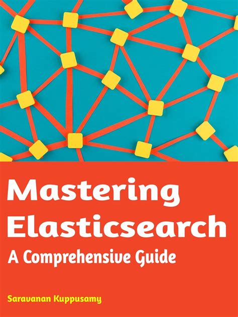 Mastering Elasticsearch: A Comprehensive Guide eBook : Kuppusamy ...