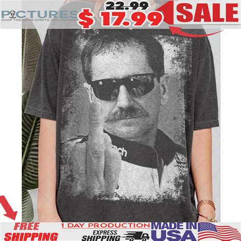 Dale Earnhardt Middle Finger Funny Vintage Shirt • Picturestees ...