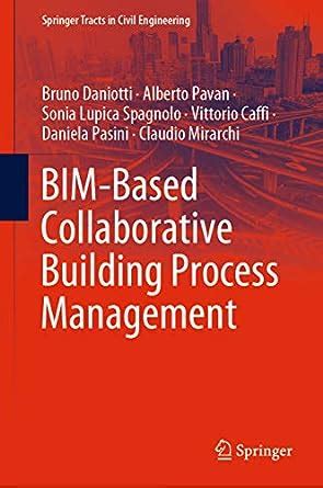 BIM-Based Collaborative Building Process Management (Springer Tracts in ...