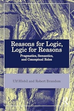 Buy Reasons for Logic, Logic for Reasons: Pragmatics, Semantics, and ...