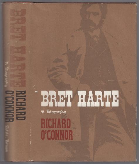Bret Harte: A Biography by O'CONNOR, Richard: Fine Hardcover (1966 ...