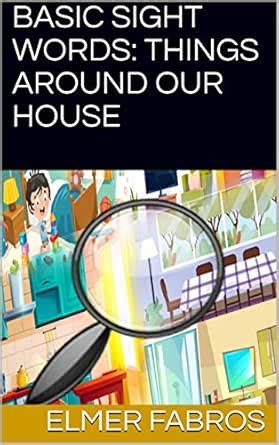 BASIC SIGHT WORDS: THINGS AROUND OUR HOUSE eBook : FABROS, ELMER ...